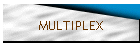 MULTIPLEX