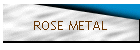 ROSE METAL